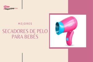 Mejores secadores de pelo para bebés: comparativa y guía de compra